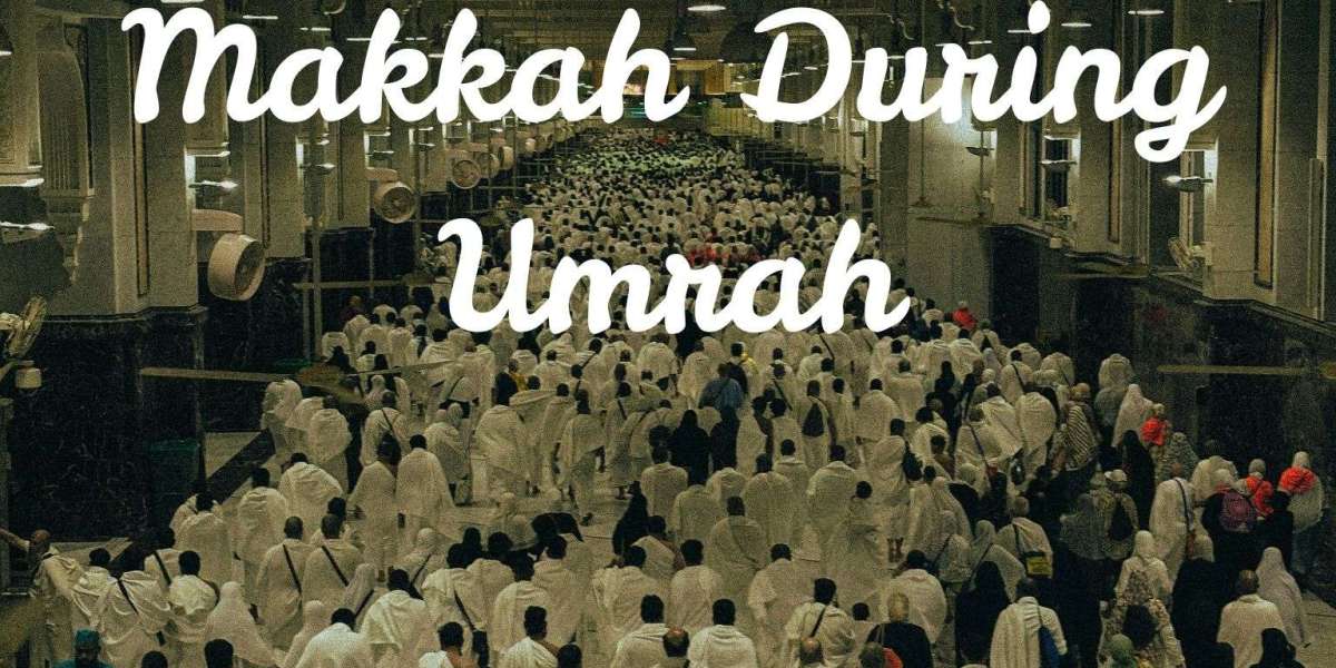 How to Explore the Holiest City of Makkah During Umrah
