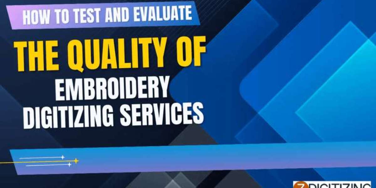 How to Test and Evaluate the Quality of Embroidery Digitizing Services