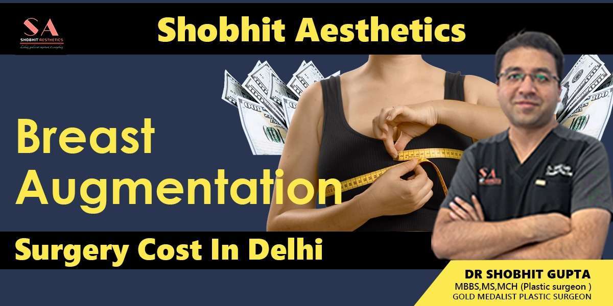 Breast augmentation surgery in Delhi: The Best way to Maximize the benefits of the surgery