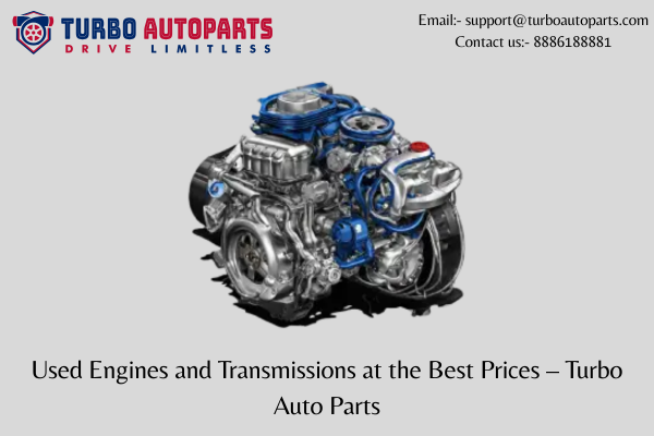 Used Engines and Transmissions at the Best Prices — Turbo Auto Parts | by Usedcarsparts | May, 2025 | Medium