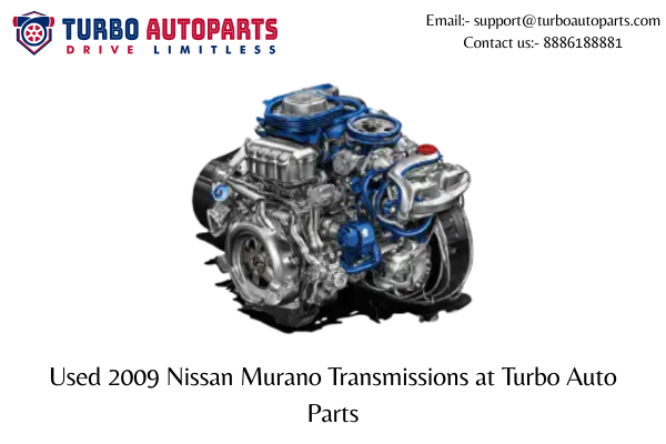 Used 2009 Nissan Murano Transmissions at Turbo Auto Parts | by Usedcarsparts | May, 2025 | Medium