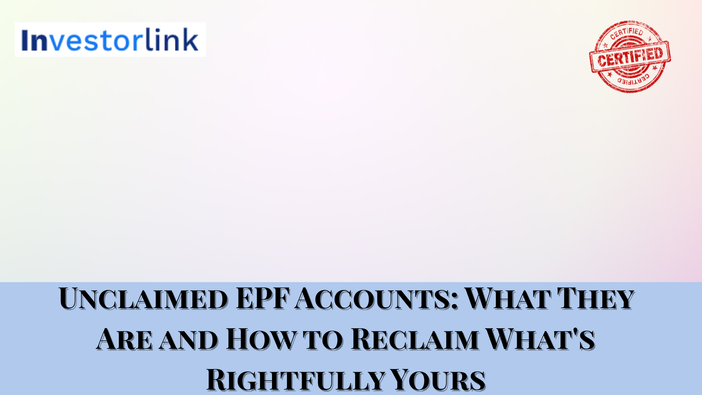 Unclaimed EPF Accounts: What They Are and How to Reclaim...