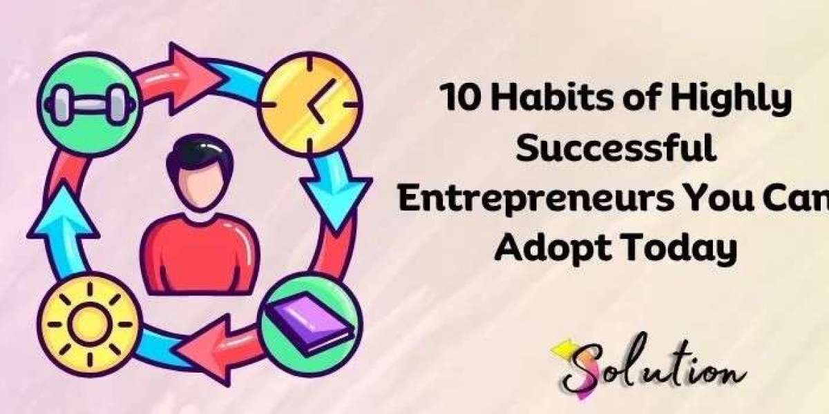 10 Habits of Top Entrepreneurs That Drive Success
