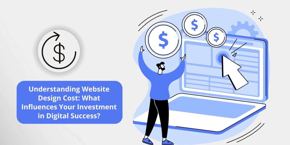 Understanding Website Design Cost: What Influences Your Investment in Digital Success?