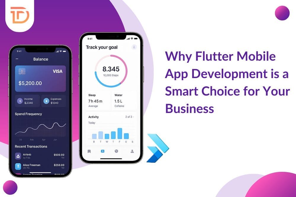 Why Flutter Mobile App Development is a Smart Choice for Your Business?