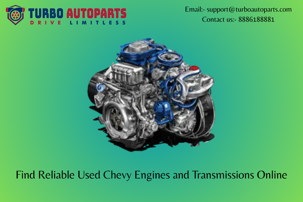 Find Reliable Used Chevy Engines and Transmissions Online – Turboautoparts