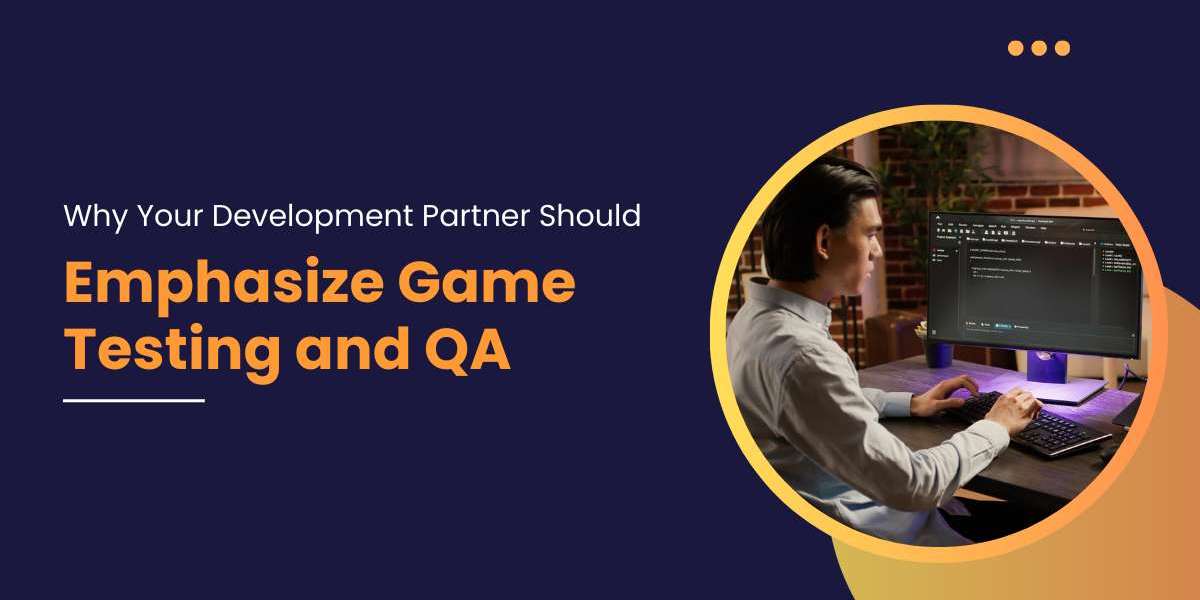 Why Your Development Partner Should Emphasize Game Testing and QA