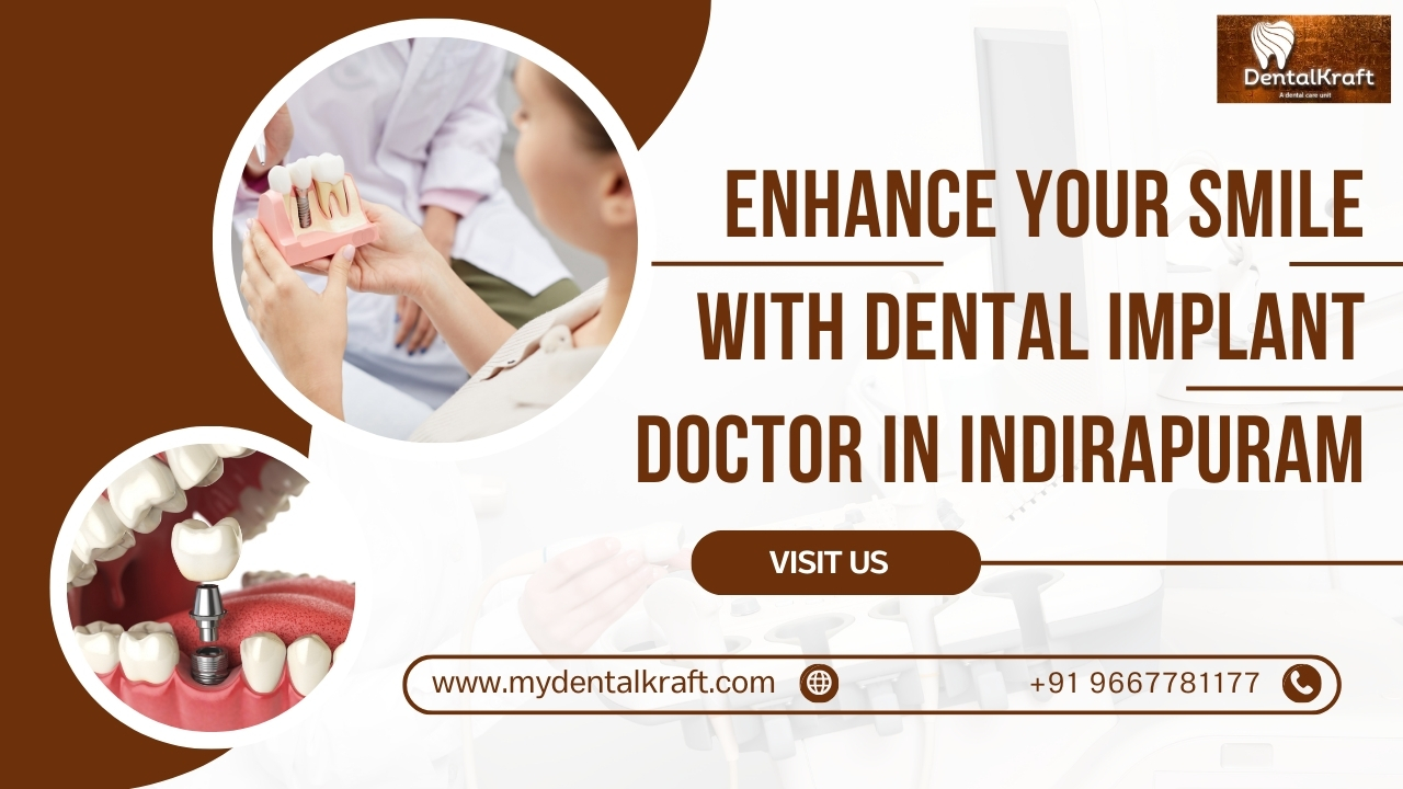 Enhance Your Smile with Dental Implant Doctor in Indirapuram