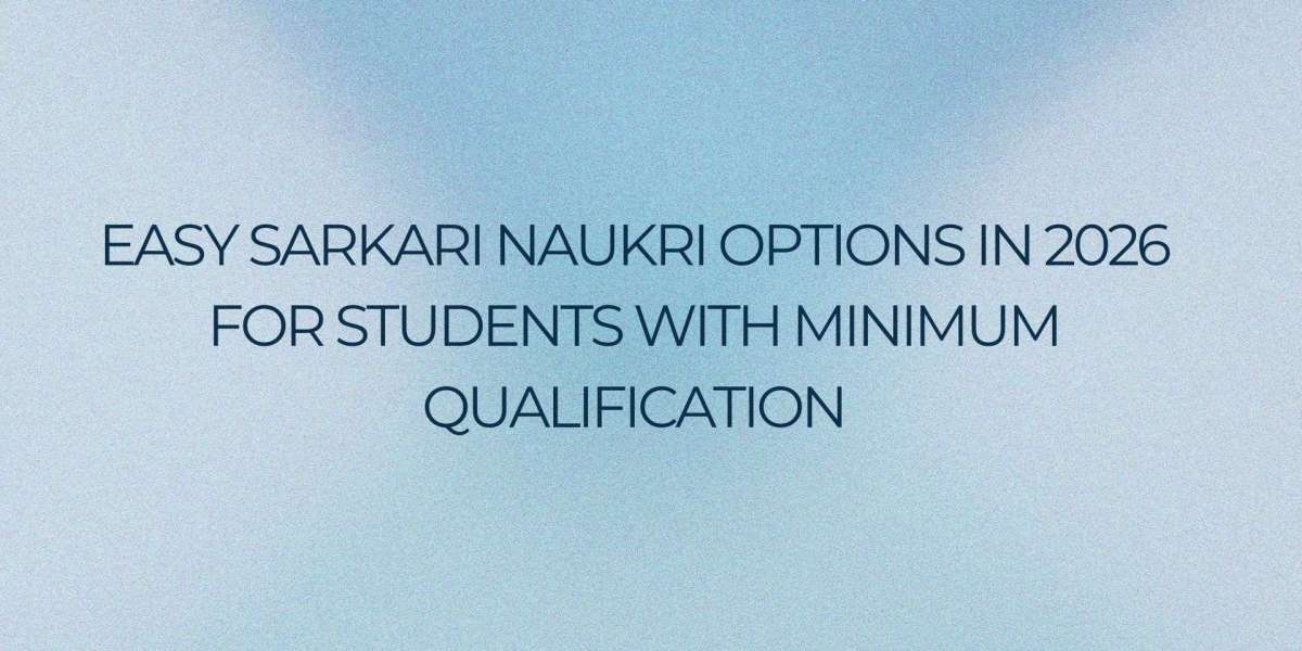 Easy Sarkari Naukri Options in 2026 for Students with Minimum Qualification