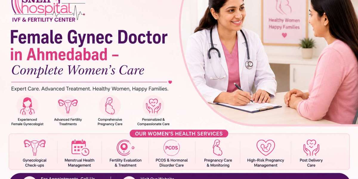 Female Gynec Doctor in Ahmedabad – Complete Women’s Care