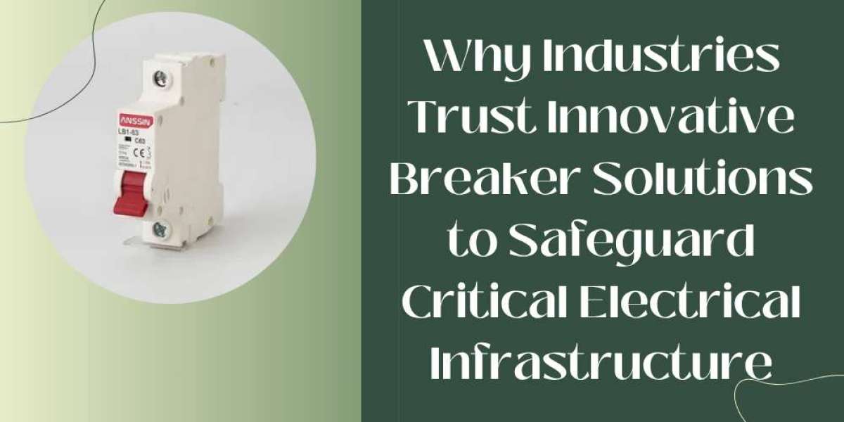 Why Industries Trust Innovative Breaker Solutions to Safeguard Critical Electrical Infrastructure