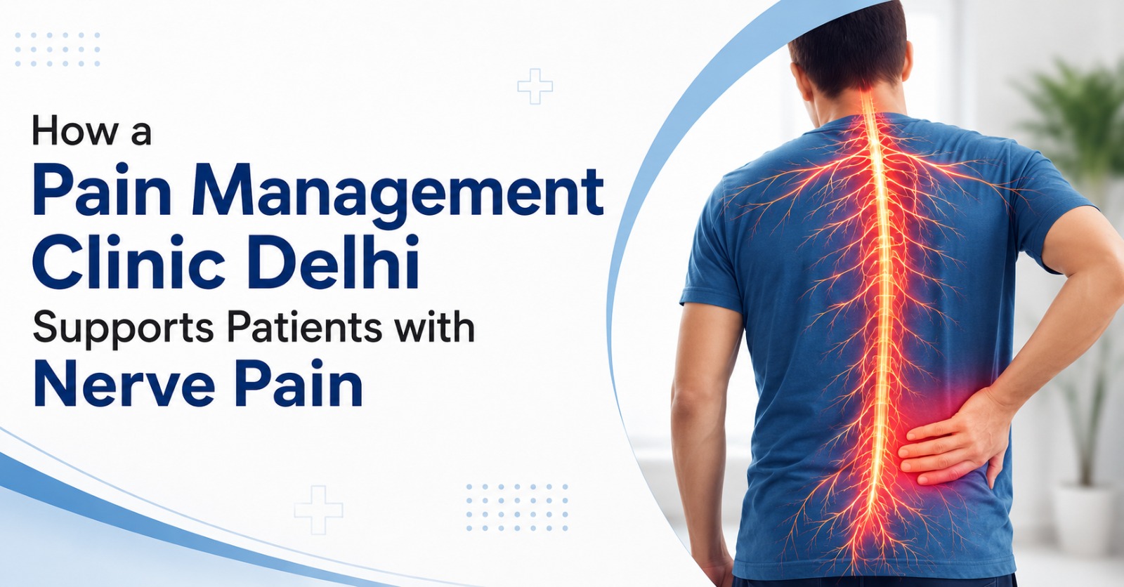 How a Pain Management Clinic Delhi Supports Patients with Nerve Pain