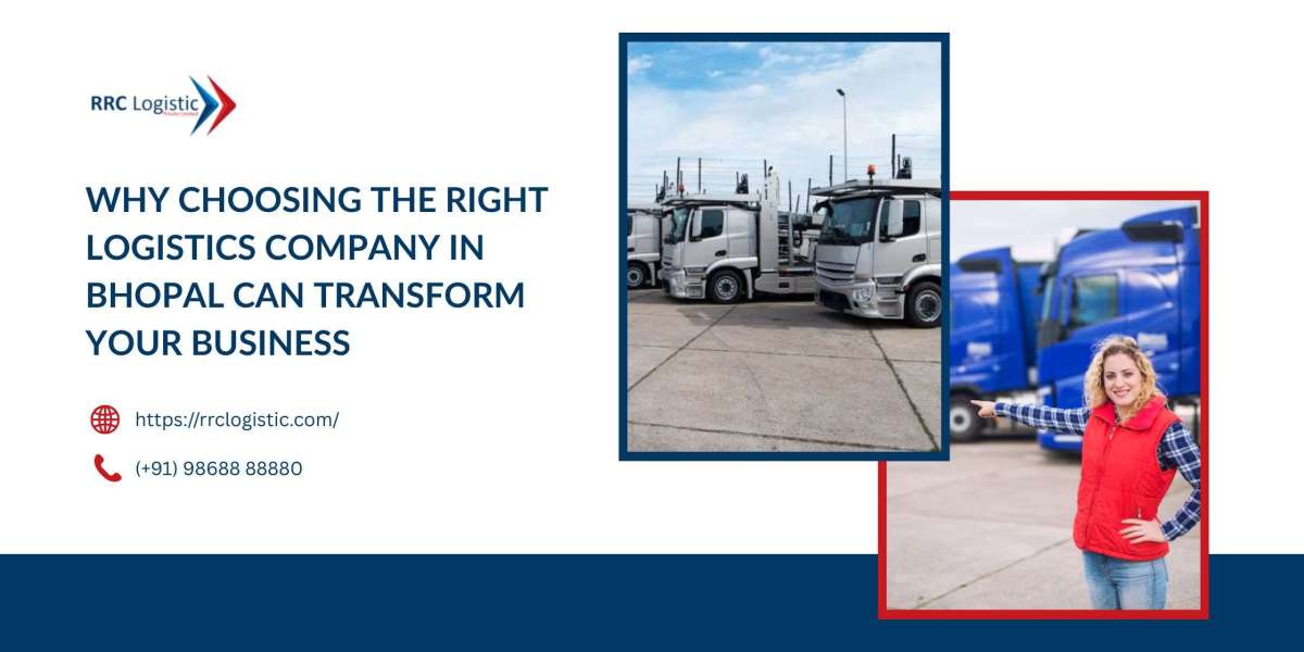 Why Choosing the Right Logistics Company in Bhopal Can Transform Your Business