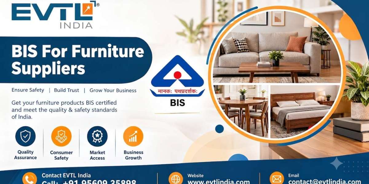 BIS For Furniture Suppliers Made Simpler With EVTL India Support
