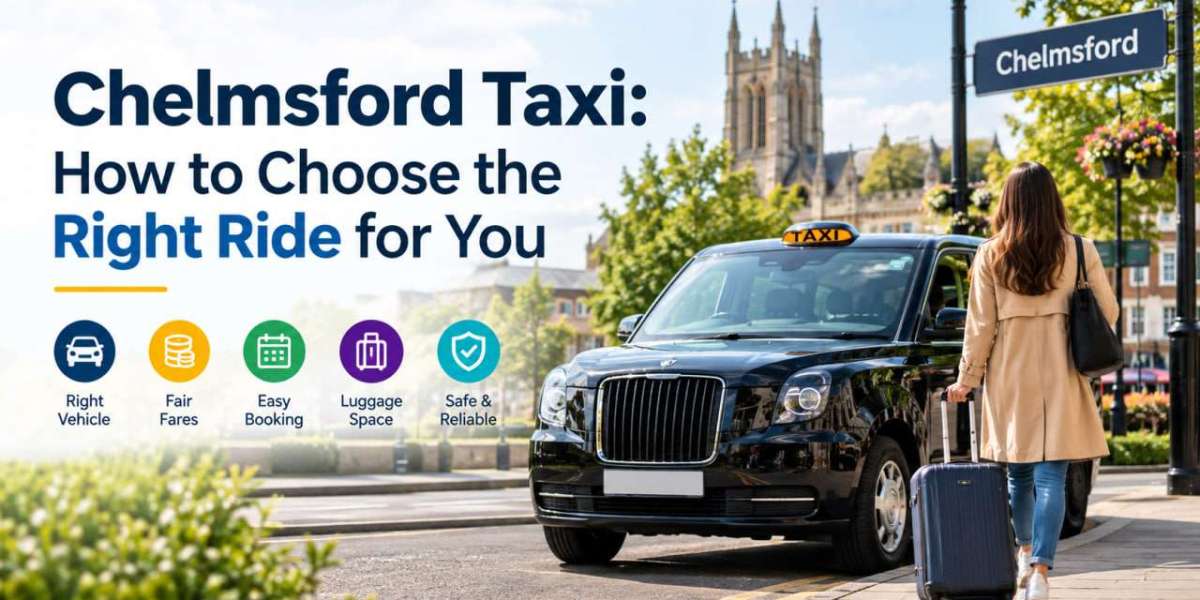 Chelmsford Taxi: How to Choose the Right Ride for You